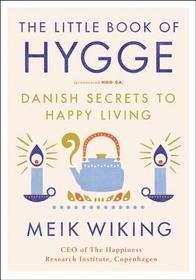 The Little Book of Hygge: Danish Secrets to Happy Living