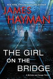 The Girl on the Bridge: A McCabe and Savage Thriller
