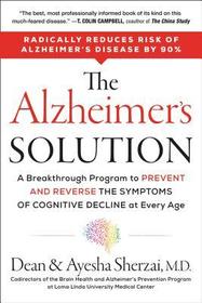 The Alzheimer's Solution: A Breakthrough Program to Prevent and Reverse the Symptoms of Cognitive Decline at Every Age