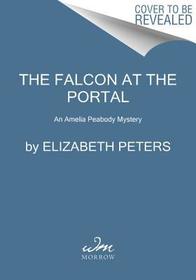 The Falcon at the Portal: An Amelia Peabody Novel of Suspense