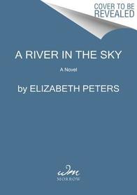 A River in the Sky: An Amelia Peabody Novel of Suspense