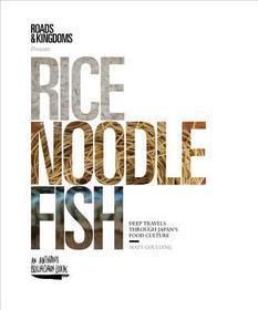 Rice, Noodle, Fish: Deep Travels Through Japan's Food Culture