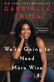 We're Going to Need More Wine: Stories That Are Funny, Complicated, and True We're Going to Need More Wine: Stories That Are Funny, Complicated, and True