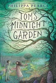 Tom's Midnight Garden: ALA Notable Children's Book, Carnegie Medal, Horn Book Fanfare. Sixtieth anniversary edition