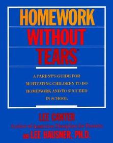 Homework Without Tears: A Parent