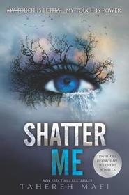 Shatter Me: My touch is opower. Includes 'Destroy me'