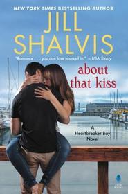 About That Kiss: A Heartbreaker Bay Novel About That Kiss: A Heartbreaker Bay Novel