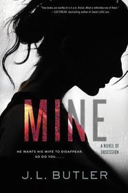 Mine: A Novel of Obsession