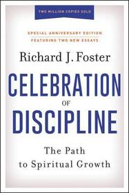 Celebration of Discipline, Special Anniversary Edition: The Path to Spiritual Growth