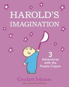 Harold's Imagination: 3 Adventures with the Purple Crayon: 3 Classic Stories in 1 Book with an Afterword