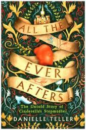 All the Ever Afters: The Untold Story of Cinderella's Stepmother