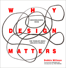 Why Design Matters: Conversations with the World's Most Creative People Why Design Matters: Conversations with the World's Most Creative People
