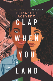 Clap When You Land: Bank Street Children's Best Books of the Year, Boston Globe-Horn Book Award Honor Book, Rainbow Book List, IndieBound Indie Next List Top Ten Pick, ALA Best Fiction for Young Adults, Goodreads Choice Awards, Kirkus Reviews Best Young Adult Book, Odyssey H