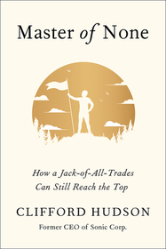 Master of None: How a Jack-Of-All-Trades Can Still Reach the Top Master of None: How a Jack-Of-All-Trades Can Still Reach the Top