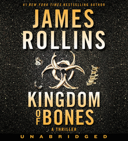 Kingdom of Bones: A Thriller