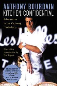 Kitchen Confidential Deluxe Edition: Adventures in the Culinary Underbelly