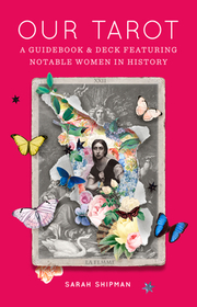 Our Tarot: A Guidebook and Deck Featuring Notable Women in History [With Book(s)]