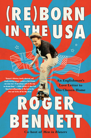 Reborn in the USA: An Englishman's Love Letter to His Chosen Home Reborn in the USA: An Englishman's Love Letter to His Chosen Home