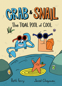 Crab and Snail: The Tidal Pool of Cool: A Graphic Novel