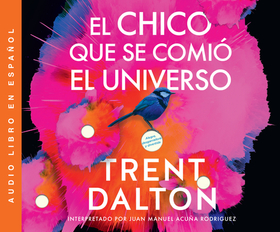 El Chico Que Se Comió El Universo (Boy Swallows Universe): Una Novela (a Novel)