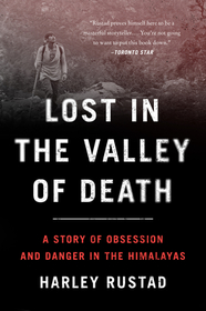 Lost in the Valley of Death: A Story of Obsession and Danger in the Himalayas