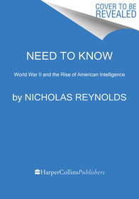 Need to Know: World War II and the Rise of American Intelligence Need to Know: World War II and the Rise of American Intelligence