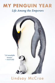 My Penguin Year: Living with the Emperors