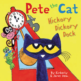 Pete the Cat: Hickory Dickory Dock Pete the Cat: Hickory Dickory Dock