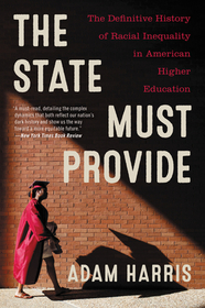 The State Must Provide: The Definitive History of Racial Inequality in American Higher Education The State Must Provide: The Definitive History of Racial Inequality in American Higher Education