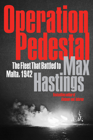 Operation Pedestal: The Fleet That Battled to Malta, 1942 Operation Pedestal: The Fleet That Battled to Malta, 1942