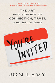 You're Invited: The Art and Science of Connection, Trust, and Belonging You're Invited: The Art and Science of Connection, Trust, and Belonging