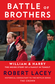 Battle of Brothers: William and Harry - The Inside Story of a Family in Tumult: William and Harry - The Inside Story of a Family in Tumult: William and Harry - The Inside Story of a Family in Tumult