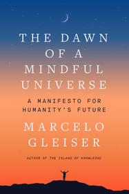 The Dawn of a Mindful Universe: A Manifesto for Humanity's Future