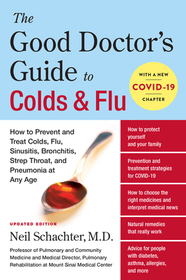 The Good Doctor's Guide to Colds and Flu [Updated Edition]: How to Prevent and Treat Colds, Flu, Sinusitis, Bronchitis, Strep Throat, and Pneumonia at