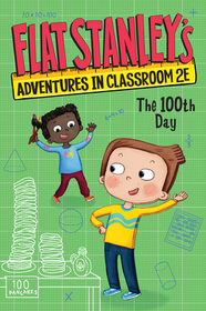 Flat Stanley's Adventures in Classroom 2e #3: The 100th Day Flat Stanley's Adventures in Classroom 2e #3: The 100th Day