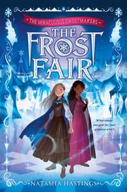 The Miraculous Sweetmakers #1: The Frost Fair The Miraculous Sweetmakers #1: The Frost Fair