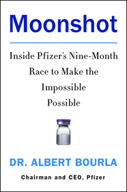 Moonshot: Inside Pfizer's Nine-Month Race to Make the Impossible Possible