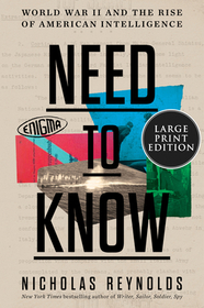 Need to Know: World War II and the Rise of American Intelligence Need to Know: World War II and the Rise of American Intelligence