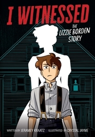 I Witnessed: The Lizzie Borden Story: A Graphic Novel