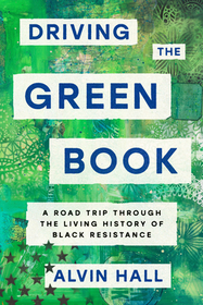 Driving the Green Book: A Road Trip Through the Living History of Black Resistance Driving the Green Book: A Road Trip Through the Living History of Black Resistance