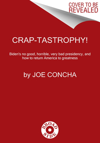 Come On, Man!: The Truth about Joe Biden's Terrible, Horrible, No-Good, Very Bad Presidency Come On, Man!: The Truth about Joe Biden's Terrible, Horrible, No-Good, Very Bad Presidency