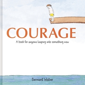 Courage Gift Edition: A Book for Anyone Leaping Into Something New