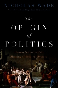 The Origin of Politics: How Evolution and Ideology Shape the Fate of Nations