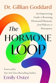 The Hormone Loop: An Empowering Guide to Restoring Hormonal Harmony, from Puberty to Menopause