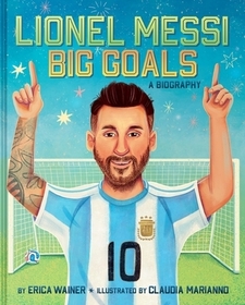 Lionel Messi: Big Goals, a Biography