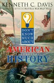 Don't Know Much about American History Don't Know Much about American History