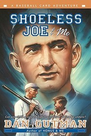 Shoeless Joe & Me: A Baseball Card Adventure