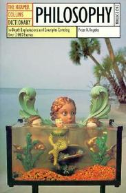 HarperCollins Dictionary of Philosophy: In-Depth Explanations and Examples Covering More Than 3,000 Entries