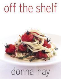 Off the Shelf: Cooking from the Pantry Off the Shelf: Cooking from the Pantry