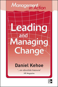 Management in Action: Leading And Managing Change Management in Action: Leading And Managing Change